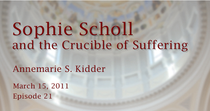 Sophie Scholl and the crucible of suffering