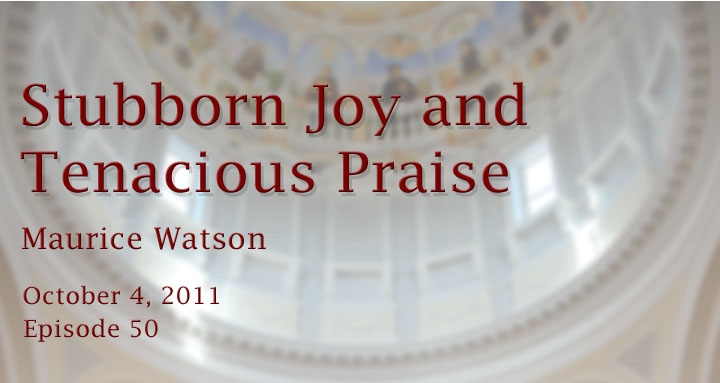 stubborn joy and tenacious praise